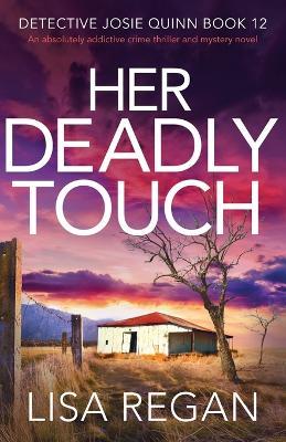 Her Deadly Touch: An absolutely addictive crime thriller and mystery novel - Lisa Regan - cover