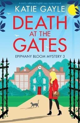 Death at the Gates: A totally addictive English cozy mystery novel - Katie Gayle - cover