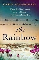 The Rainbow: Absolutely heartbreaking World War 2 historical fiction based on a true story - Carly Schabowski - cover