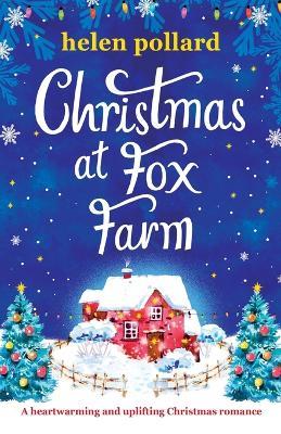 Christmas at Fox Farm: A heartwarming and uplifting Christmas romance - Helen Pollard - cover
