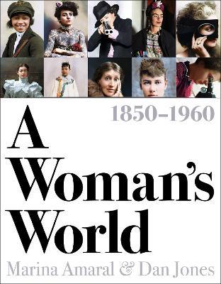 A Woman's World, 1850–1960 - Dan Jones,Marina Amaral - cover