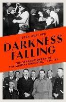 Darkness Falling: The Strange Death of the Weimar Republic, 1930-33 - Peter Walther - cover