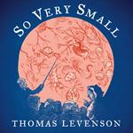 So Very Small