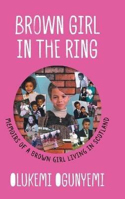 Brown Girl in the Ring: Memoirs of a brown girl living in Scotland - Olukemi Ogunyemi - cover