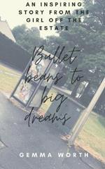 Bullet Beans to Big Dreams: An inspiring novelette from the girl off the estate