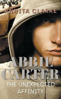 Abbie Carter: The Unexpected Affinity - Annita Clarke - cover