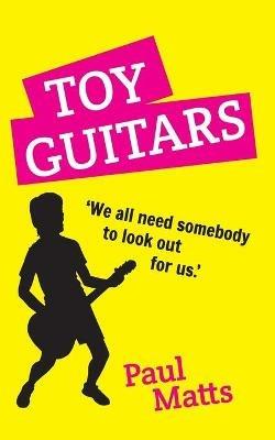 Toy Guitars: 'We all need somebody to look out for us' - Paul Matts - cover