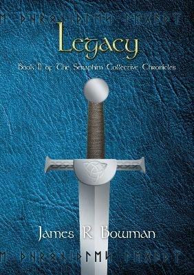 Seraphim Collective Chronicles Book 2: Legacy - James R Bowman - cover