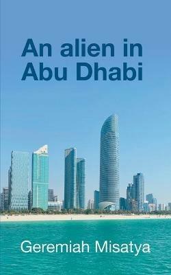 An alien in Abu Dhabi - Geremiah Misatya - cover
