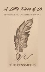 A Little Piece of Us: It's Never Too Late to Be Creative