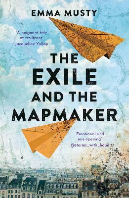 The Exile and the Mapmaker: A compassionate testament to the human spirit - Emma Musty - cover