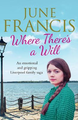 Where There's a Will: An emotional and gripping Liverpool family saga - June Francis - cover