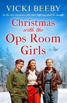 Christmas with the Ops Room Girls: A festive and feel-good WW2 saga - Vicki Beeby - cover