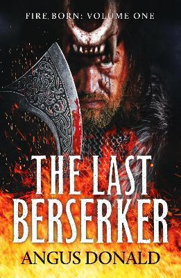 The Last Berserker: An action-packed Viking adventure - Angus Donald - cover