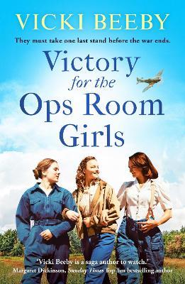 Victory for the Ops Room Girls: The heartwarming conclusion to the bestselling WW2 series - Vicki Beeby - cover