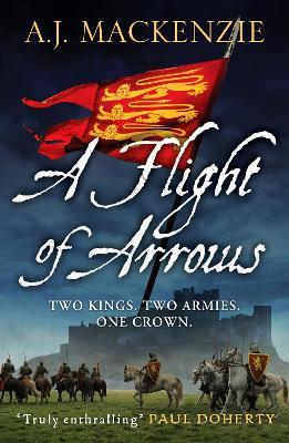 A Flight of Arrows: A gripping, captivating historical thriller - A.J. MacKenzie - cover