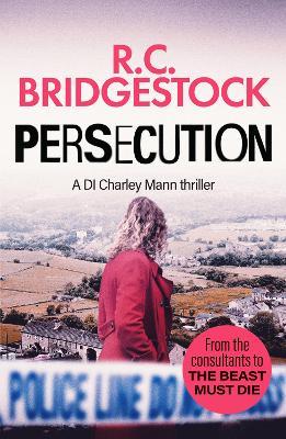 Persecution: An absolutely gripping crime thriller - R.C. Bridgestock - cover