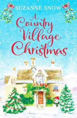 A Country Village Christmas: A festive and feel-good romance to keep you warm this winter - Suzanne Snow - cover