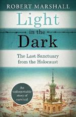 Light in the Dark: The Last Sanctuary from the Holocaust