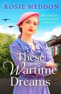 These Wartime Dreams: A compelling and dramatic WW2 saga of love and friendship - Rosie Meddon - cover