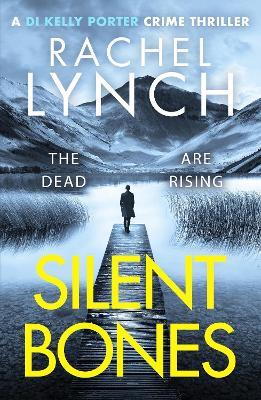 Silent Bones: An addictive and gripping crime thriller - Rachel Lynch - cover