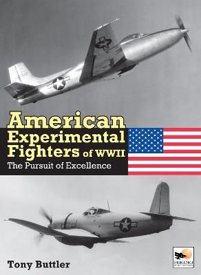 American Experimental Fighters of WWII: The Pursuit of Excellence - Tony Buttler - cover