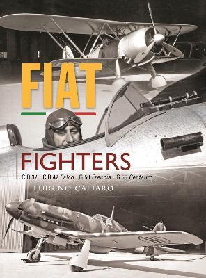 Fiat Fighters: C.R.32, C.R.42 Falco, G.50 Freccia, G.55 Centauro - Luigino Caliaro - cover