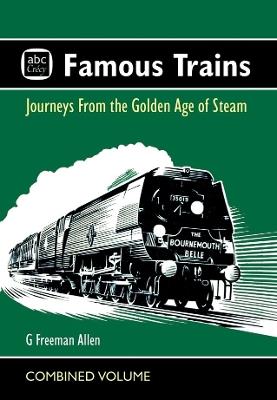 abc Famous Trains: Journeys from the Golden Age of Steam - G Freeman Allen - cover