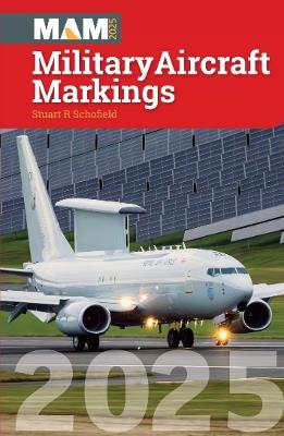 Military Aircraft Markings 2025 - Stuart Schofield - cover