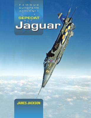 SEPECAT Jaguar: A Development and Operational History - James Jackson - cover