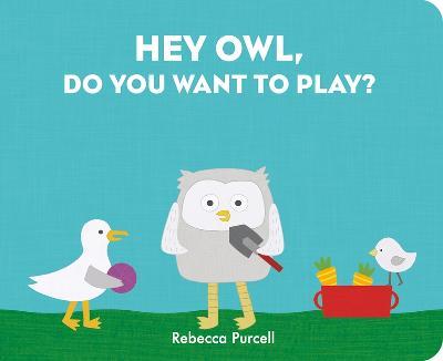 Hey Owl, Do You Want to Play? - Rebecca Purcell - cover