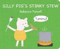 Silly Pig's Stinky Stew - Rebecca Purcell - cover