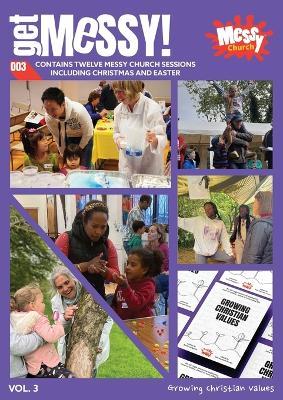 Get Messy! Volume 3: Growing Christian values - Aike Kennett-Brown - cover