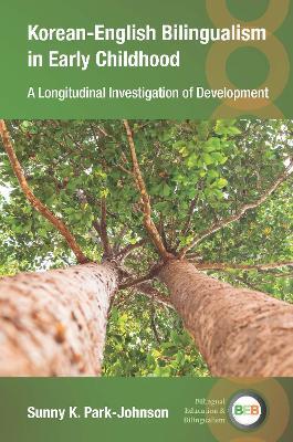 Korean-English Bilingualism in Early Childhood: A Longitudinal Investigation of Development - Sunny K. Park-Johnson - cover