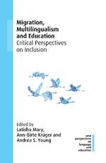 Migration, Multilingualism and Education: Critical Perspectives on Inclusion