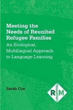 Meeting the Needs of Reunited Refugee Families: An Ecological, Multilingual Approach to Language Learning