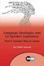 Language Ideologies and L2 Speaker Legitimacy: Native Speaker Bias in Japan