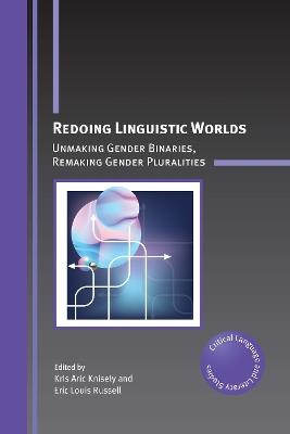 Redoing Linguistic Worlds: Unmaking Gender Binaries, Remaking Gender Pluralities - cover