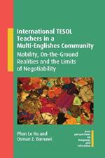 International TESOL Teachers in a Multi-Englishes Community: Mobility, On-the-Ground Realities and the Limits of Negotiability