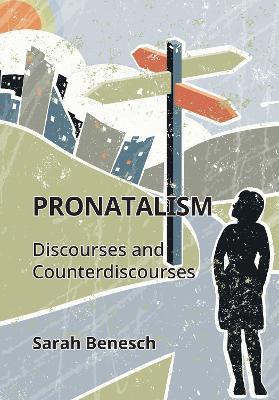 Pronatalism: Discourses and Counterdiscourses - Sarah Benesch - cover