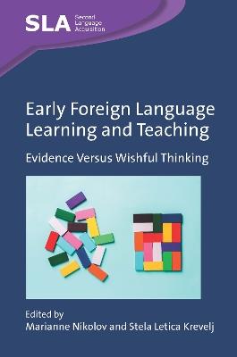 Early Foreign Language Learning and Teaching: Evidence Versus Wishful Thinking - cover