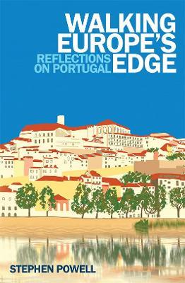 Walking Europe's Edge: Reflections on Portugal - Stephen Powell - cover