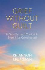 Grief Without Guilt