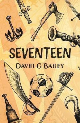 Seventeen: or The Blood City Tommy O'Reilly Benefit Tour - David G Bailey - cover