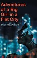 Libro in inglese Adventures of a Big Girl in a Flat City  - Yulia Pylyavskaya