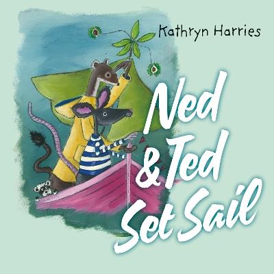 Ned and Ted Set Sail - Kathryn Harries - cover