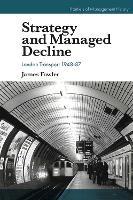 Strategy and Managed Decline: London Transport 1948-87
