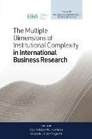 The Multiple Dimensions of Institutional Complexity in International Business Research