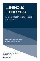 Luminous Literacies: Localized Teaching and Teacher Education - cover