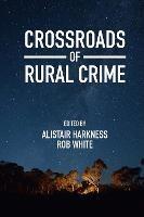 Crossroads of Rural Crime: Representations and Realities of Transgression in the Australian Countryside - cover